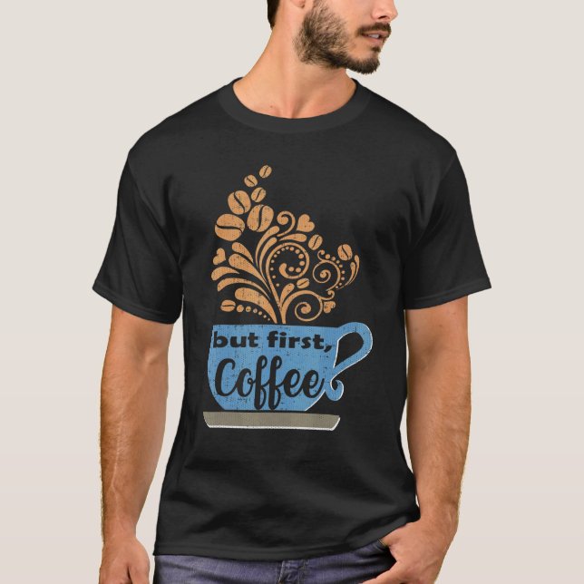 But First Coffee Blue Java Mug T-Shirt (Front)