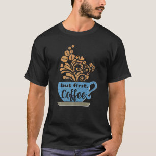 But First Coffee Blue Java Mug T-Shirt