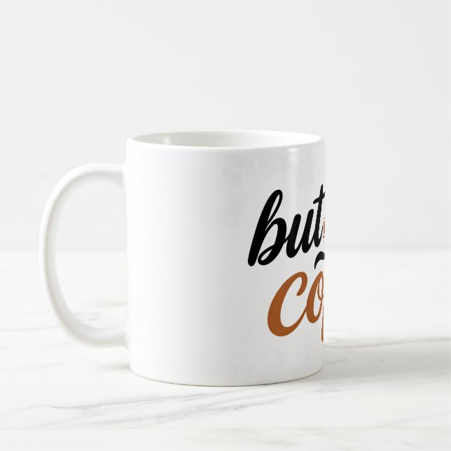 But First Coffee Brush Script Typography Quote Mug (Left)