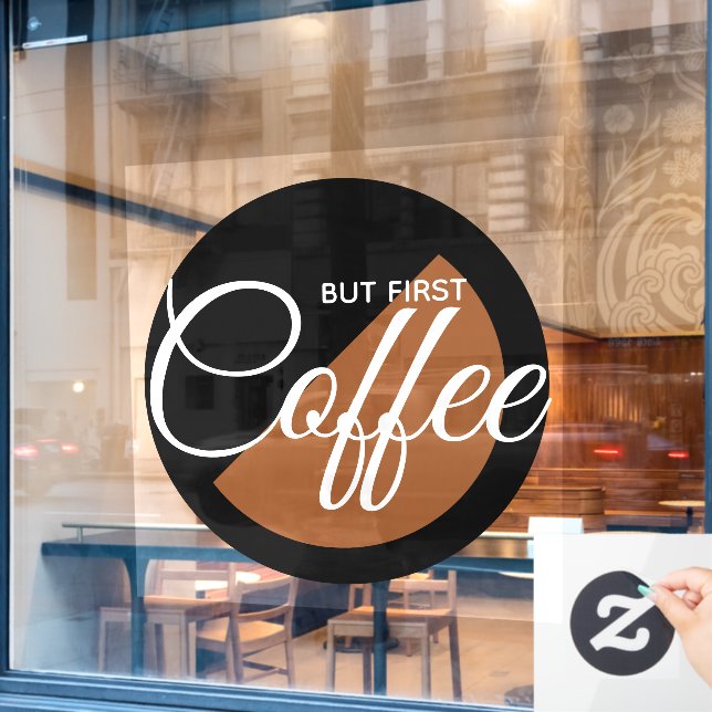 But First Coffee - caffeine addict (Cafe Window)
