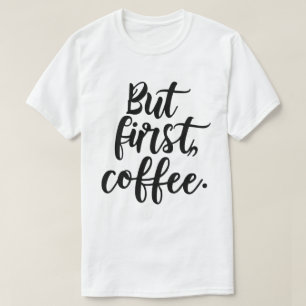 But First Coffee   Chic Modern Script Typography D T-Shirt