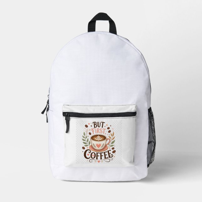 But First Coffee Coffee Lover Cafe Printed Backpack (Front)