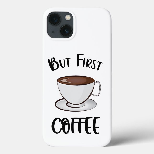 But First Coffee - Coffee Lover Case-Mate iPhone Case (Back)