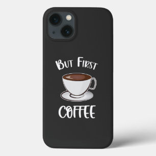 But First Coffee - Coffee Lover iPhone 13 Case