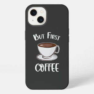But First Coffee - Coffee Lover iPhone 13 Case