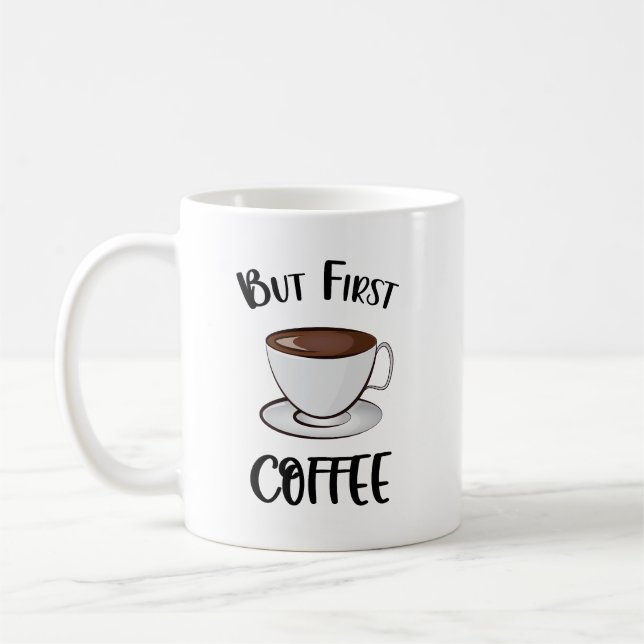 But First Coffee - Coffee Lover Mug (Left)