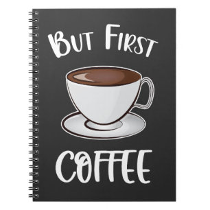 But First Coffee - Coffee Lover Notebook