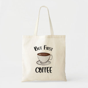 But First Coffee - Coffee Lover Tote Bag