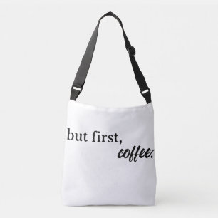 but first, coffee crossbody bag