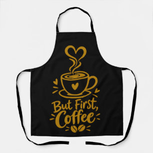 But First Coffee Cute Coffee Lover Gift Apron