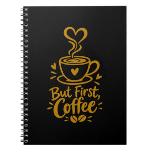 But First Coffee Cute Coffee Lover Gift Notebook