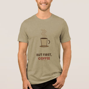But First Coffee Cute Illustration T-Shirt Tri-Blend Shirt
