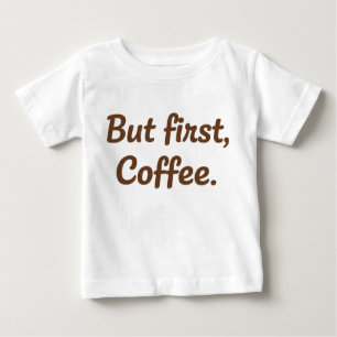 But First, Coffee – Cute Script Typography Baby T-Shirt