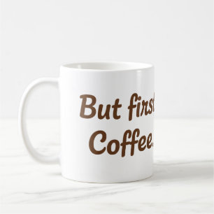 But First, Coffee – Cute Script Typography Mug