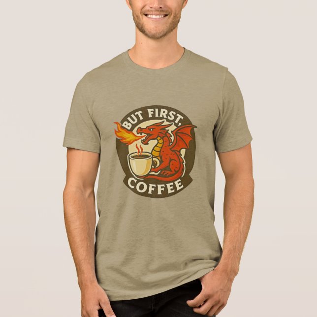 But First Coffee dragon funny java addict gift  Tri-Blend Shirt (Front)