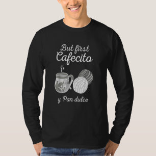 But First Coffee Dulce Pan Cute Spanish Men Women T-Shirt