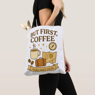 But First, Coffee – Editable Travel Art Tote Bag