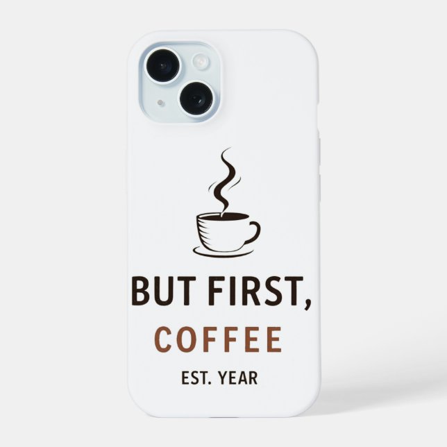 But First, Coffee [Est. Year iPhone 15 Case (Back)