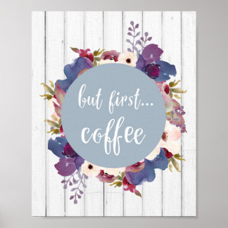 But first coffee, Flowers, Blue, Rustic poster