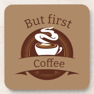 But First Coffee Fun Caffeine Addict Quote Coaster