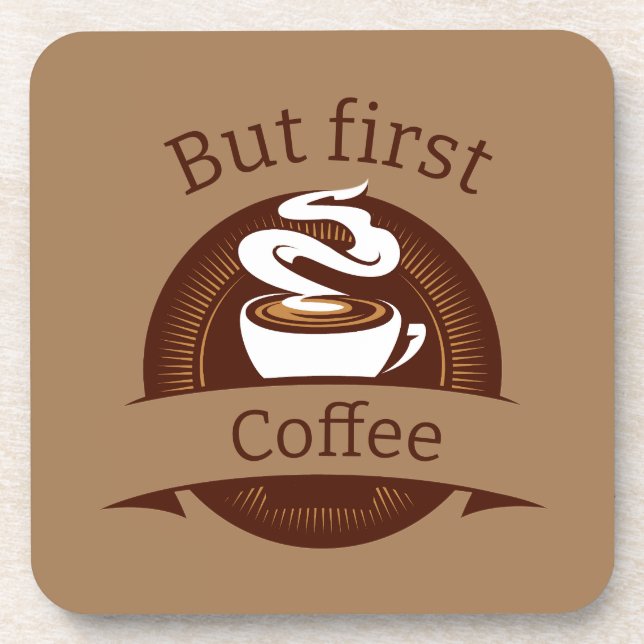 But First Coffee Fun Caffeine Addict Quote Coaster (Front)