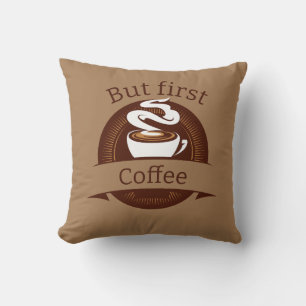 But First Coffee Fun Caffeine Addict Quote Cushion