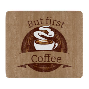 But First Coffee Fun Caffeine Addict Quote Cutting Board