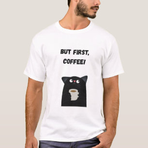 But first, coffee! Funny Cat T-Shirt