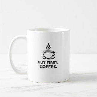 But First, Coffee | Funny Coffee Lover Quote Mug