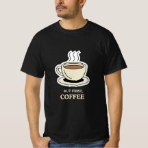 But First, Coffee Funny Coffee Lover