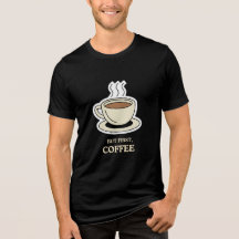 But First, Coffee Funny Coffee Lover