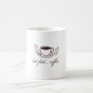 But first...coffee -funny coffee quote coffee mug