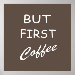 But first coffee funny sayings poster