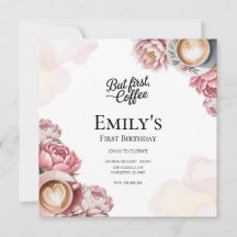 But First Coffee Girl 1st Birthday Floral