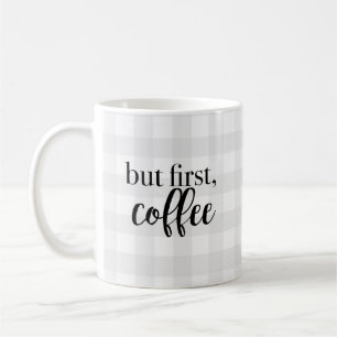 But First Coffee Gray Check Pattern Coffee Mug