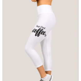 But First Coffee High Waisted Capri Leggings
