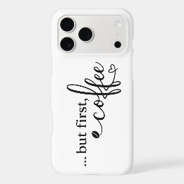 But First Coffee iPhone 17 Pro Max Case