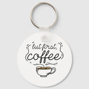 But First Coffee Key Ring