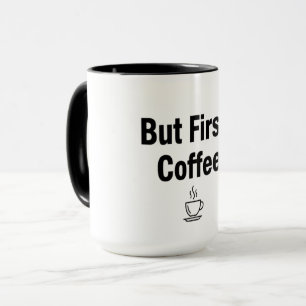 But First Coffee – Minimalist Mug with Steaming Cu