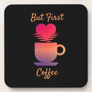 But First Coffee Morning Sunrise Coffee Lovers Coaster