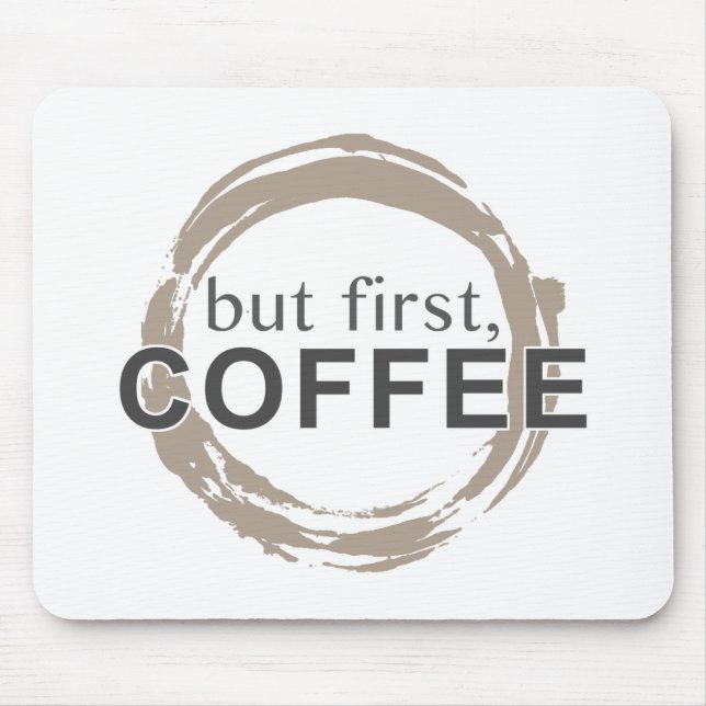 But First, Coffee Mouse Pad (Front)