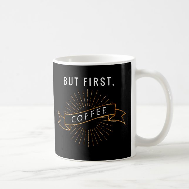 But First, Coffee Mug (Right)