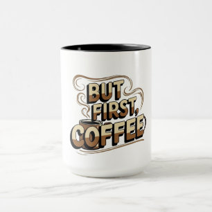 But First Coffee Mug   Funny Morning Coffee Lover 