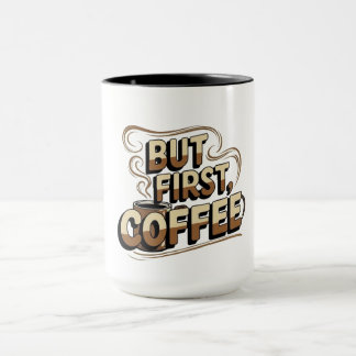 But First Coffee Mug | Funny Morning Coffee Lover 