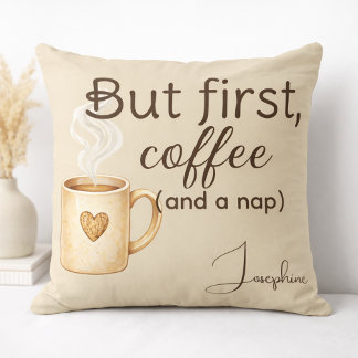 But First Coffee Nap Funny Beige Brown Cushion