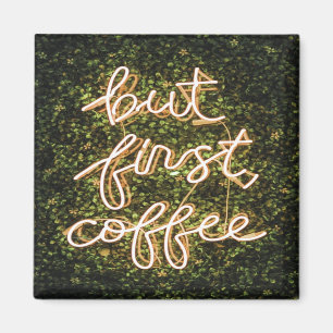 But First Coffee, Neon Lights Quote Saying Magnet