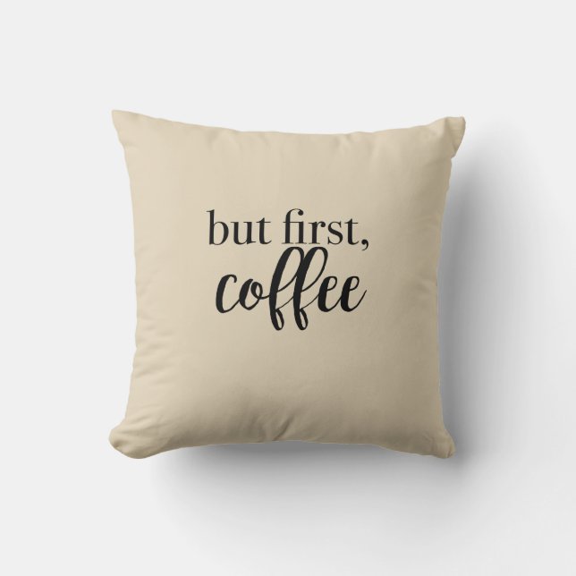 But First Coffee Pillow (Front)