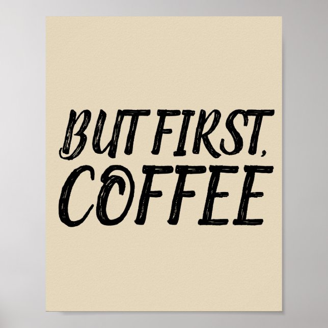 BUT FIRST, COFFEE Posters Signs (Front)
