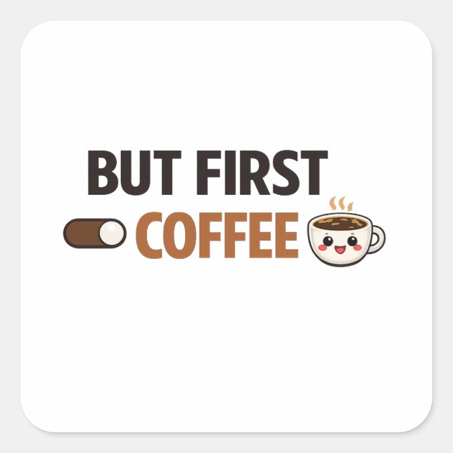But First Coffee Quote  Square Sticker (Front)