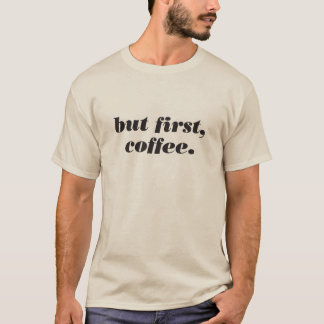 but first, coffee shirt